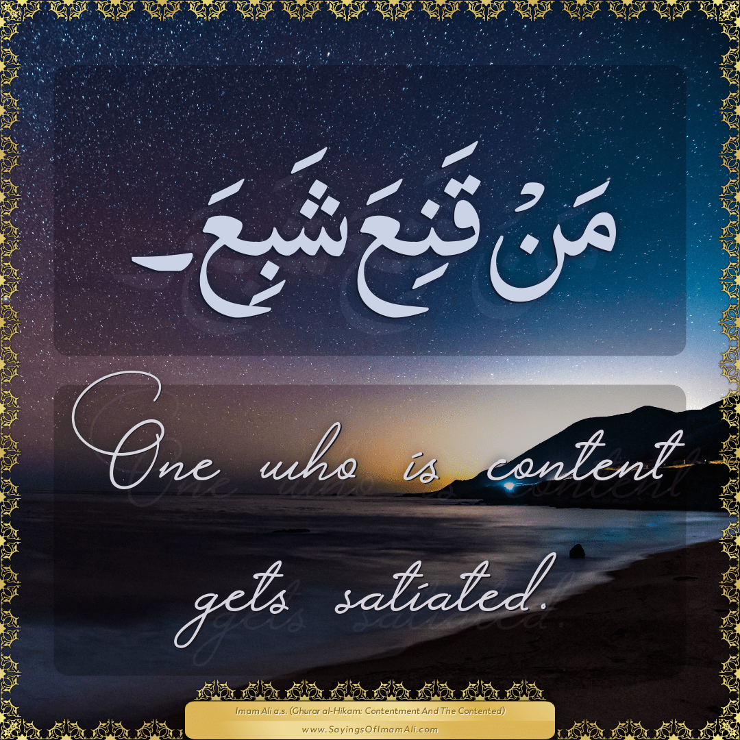 One who is content gets satiated.